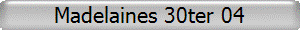 Madelaines 30ter 04